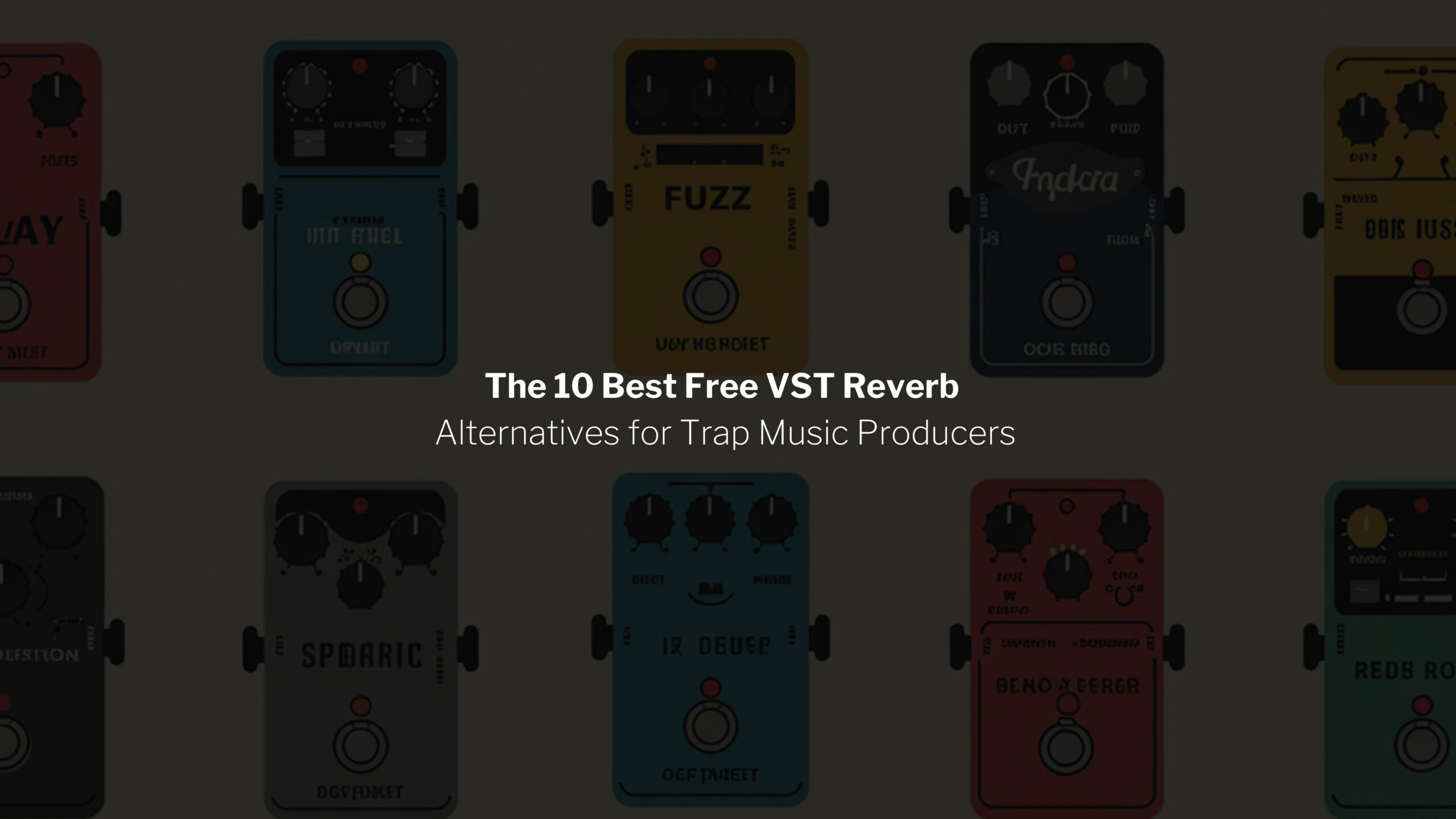 Title for: The 10 Best Free VST Reverb Alternatives for Trap Music Producers